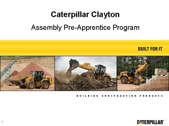 Caterpillar Clayton Assembly Pre-Apprentice Program B U I L D I N G 1