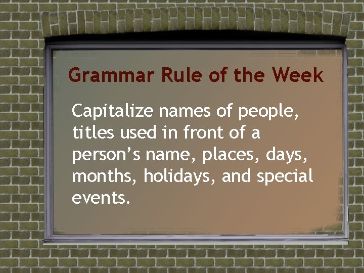 Grammar Rule of the Week Capitalize names of people, titles used in front of Grammar Rule of the Week Capitalize names of people, titles used in front of