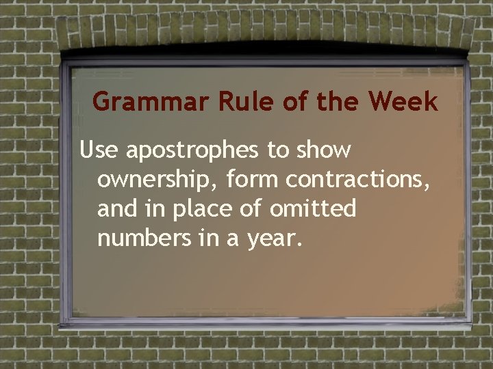 Grammar Rule of the Week Use apostrophes to show ownership, form contractions, and in Grammar Rule of the Week Use apostrophes to show ownership, form contractions, and in