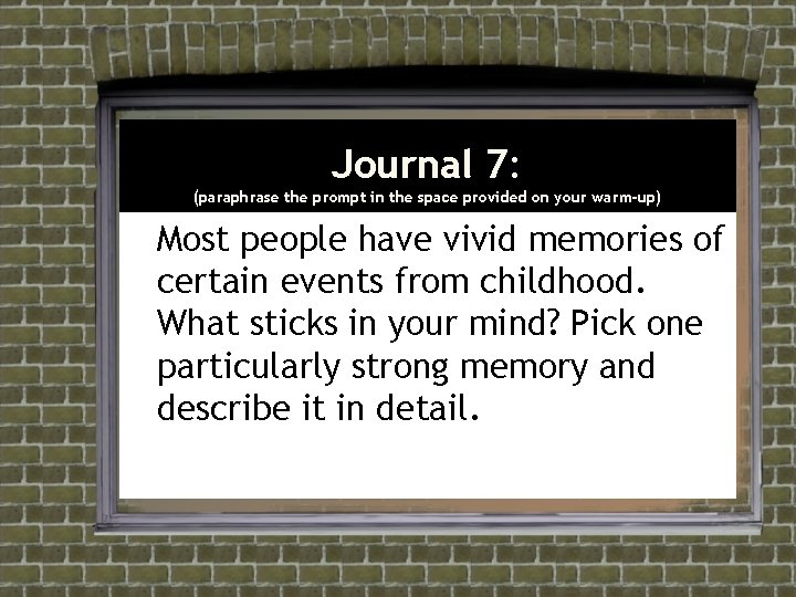 Journal 7: (paraphrase the prompt in the space provided on your warm-up) Most people Journal 7: (paraphrase the prompt in the space provided on your warm-up) Most people