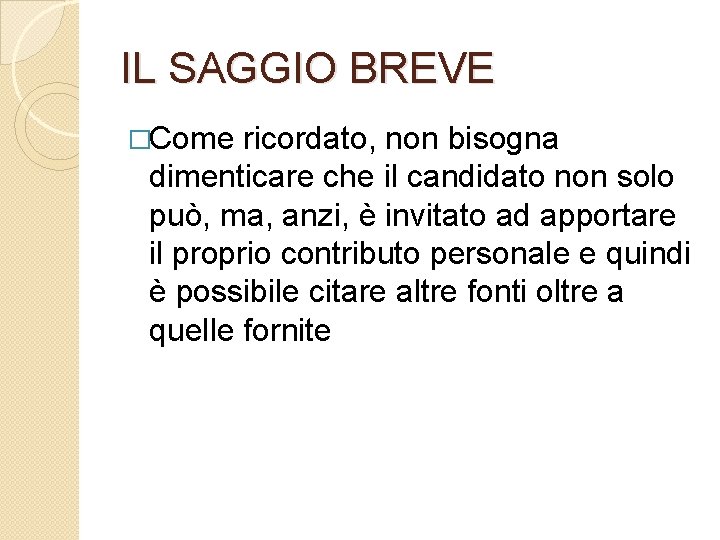 IL SAGGIO BREVE �Come ricordato, non bisogna dimenticare che il candidato non solo può,