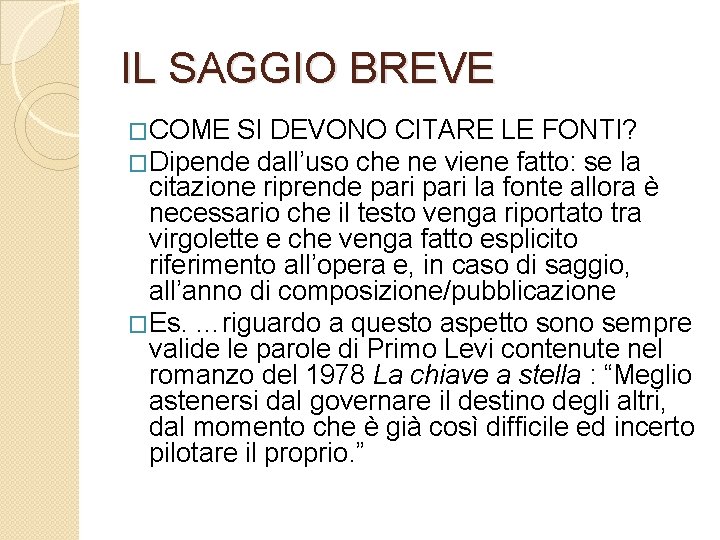 IL SAGGIO BREVE �COME SI DEVONO CITARE LE FONTI? �Dipende dall’uso che ne viene