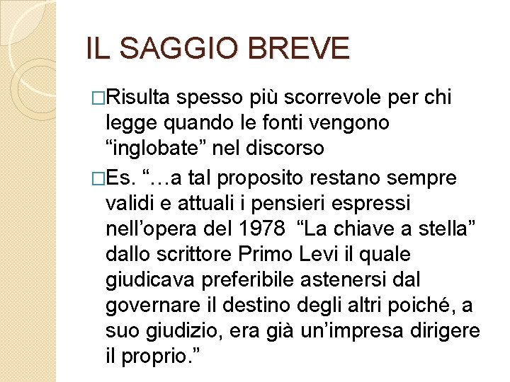 IL SAGGIO BREVE �Risulta spesso più scorrevole per chi legge quando le fonti vengono