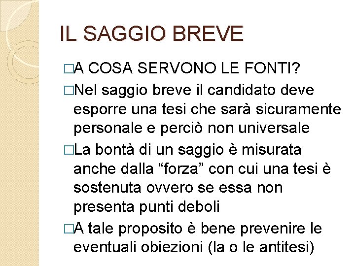 IL SAGGIO BREVE �A COSA SERVONO LE FONTI? �Nel saggio breve il candidato deve