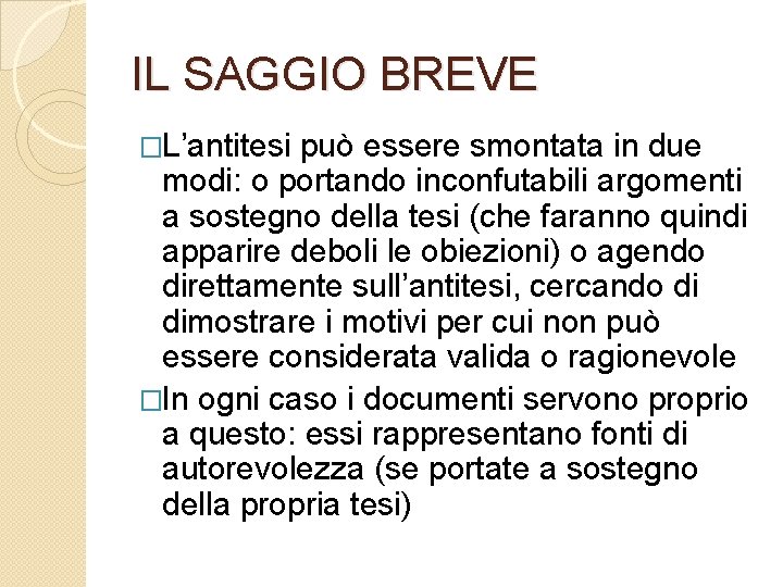 IL SAGGIO BREVE �L’antitesi può essere smontata in due modi: o portando inconfutabili argomenti