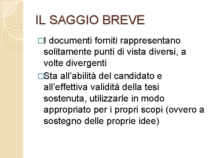 IL SAGGIO BREVE �I documenti forniti rappresentano solitamente punti di vista diversi, a volte