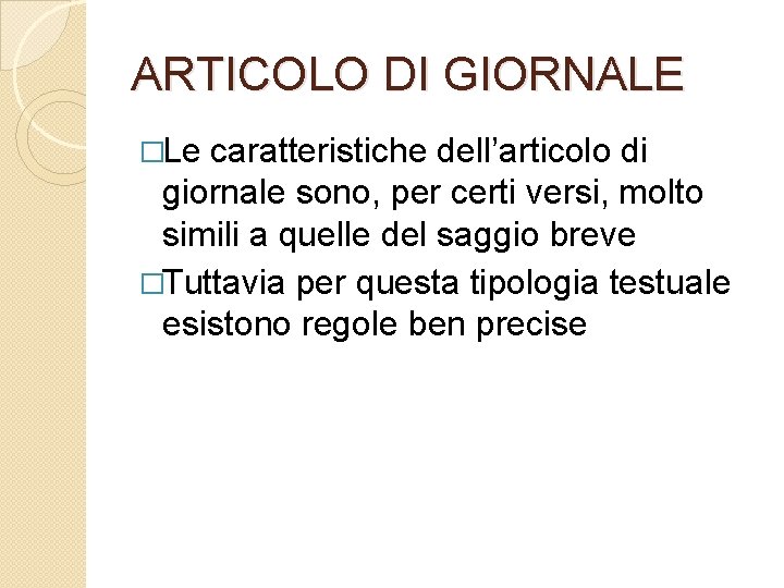 ARTICOLO DI GIORNALE �Le caratteristiche dell’articolo di giornale sono, per certi versi, molto simili