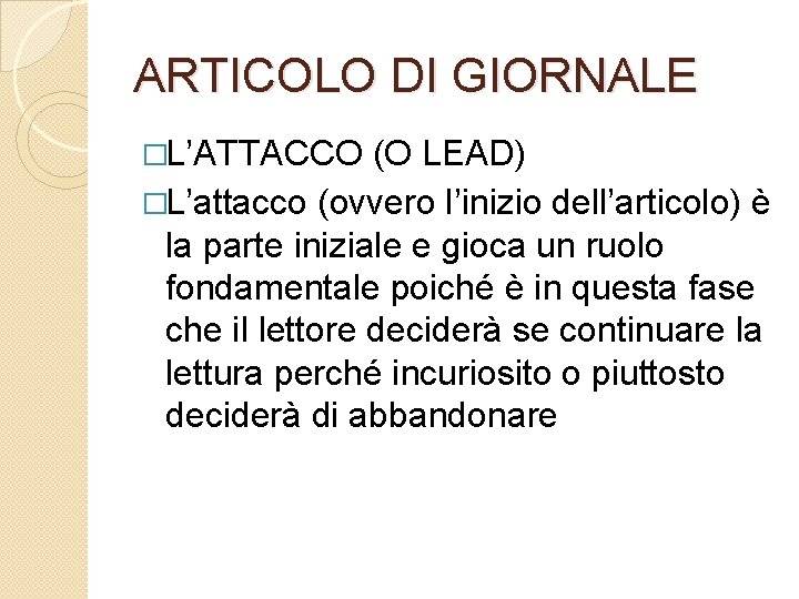 ARTICOLO DI GIORNALE �L’ATTACCO (O LEAD) �L’attacco (ovvero l’inizio dell’articolo) è la parte iniziale