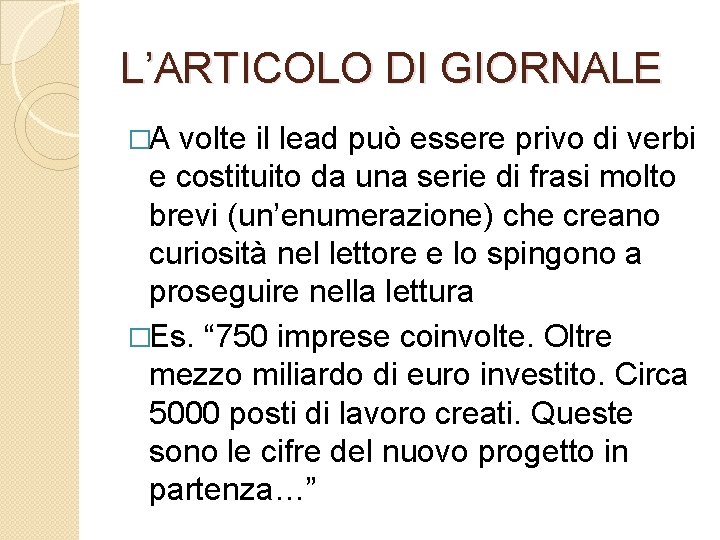 L’ARTICOLO DI GIORNALE �A volte il lead può essere privo di verbi e costituito