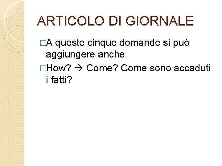 ARTICOLO DI GIORNALE �A queste cinque domande si può aggiungere anche �How? Come? Come