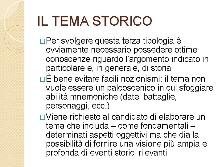 IL TEMA STORICO �Per svolgere questa terza tipologia è ovviamente necessario possedere ottime conoscenze