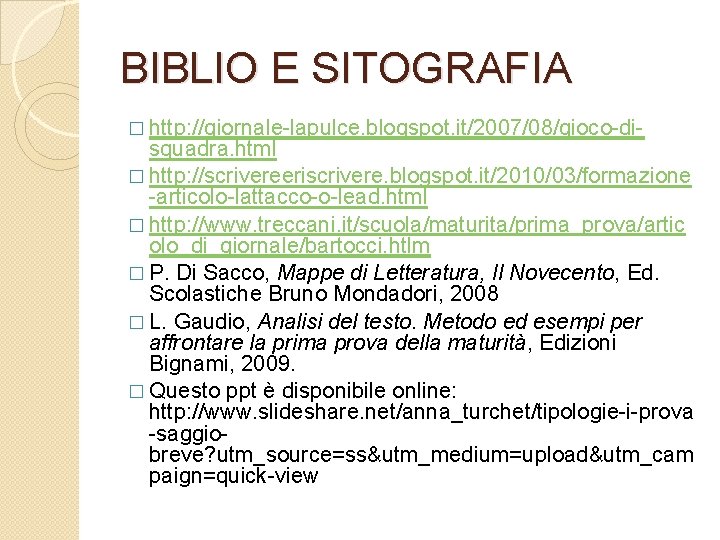 BIBLIO E SITOGRAFIA � http: //giornale-lapulce. blogspot. it/2007/08/gioco-di- squadra. html � http: //scrivereeriscrivere. blogspot.