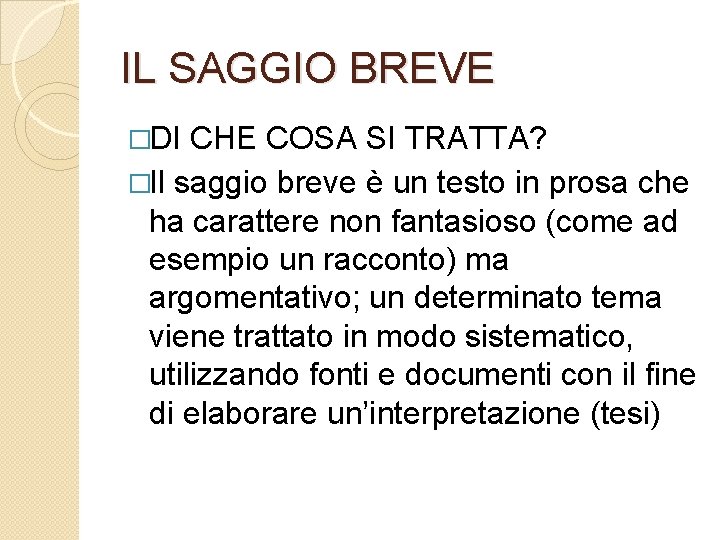 IL SAGGIO BREVE �DI CHE COSA SI TRATTA? �Il saggio breve è un testo