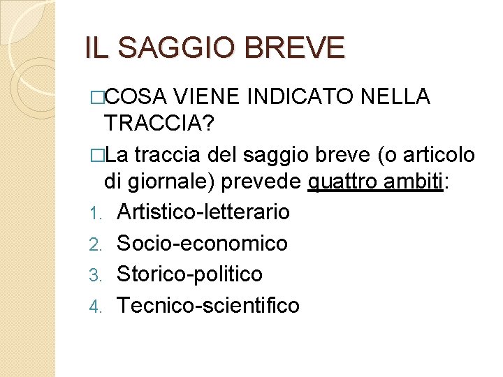 IL SAGGIO BREVE �COSA VIENE INDICATO NELLA TRACCIA? �La traccia del saggio breve (o