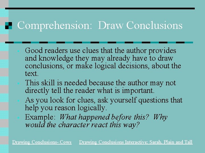Comprehension: Draw Conclusions • • Good readers use clues that the author provides and Comprehension: Draw Conclusions • • Good readers use clues that the author provides and