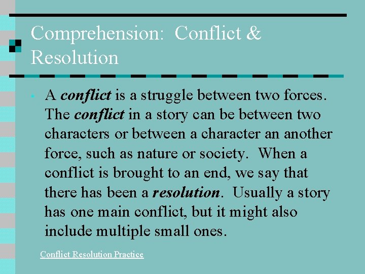 Comprehension: Conflict & Resolution • A conflict is a struggle between two forces. The Comprehension: Conflict & Resolution • A conflict is a struggle between two forces. The