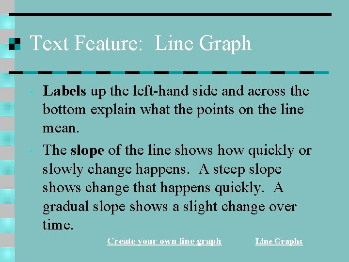 Text Feature: Line Graph • • Labels up the left-hand side and across the Text Feature: Line Graph • • Labels up the left-hand side and across the