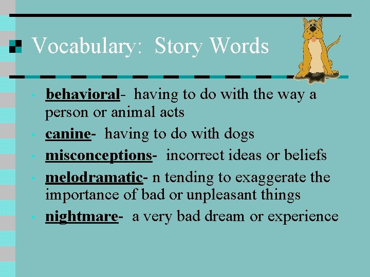 Vocabulary: Story Words • • • behavioral- having to do with the way a Vocabulary: Story Words • • • behavioral- having to do with the way a