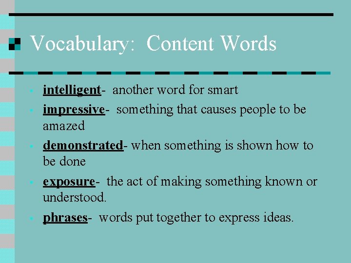 Vocabulary: Content Words • • • intelligent- another word for smart impressive- something that Vocabulary: Content Words • • • intelligent- another word for smart impressive- something that