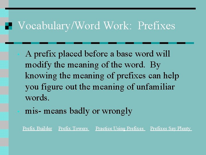 Vocabulary/Word Work: Prefixes • • A prefix placed before a base word will modify Vocabulary/Word Work: Prefixes • • A prefix placed before a base word will modify