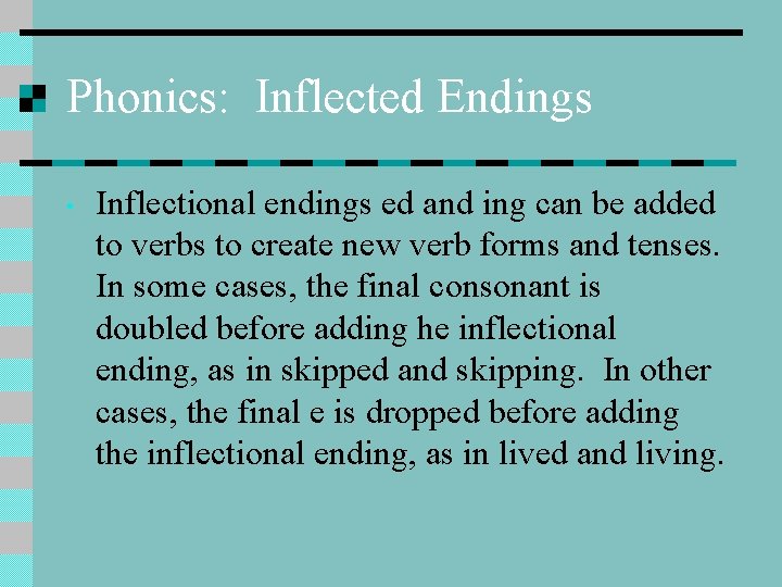 Phonics: Inflected Endings • Inflectional endings ed and ing can be added to verbs Phonics: Inflected Endings • Inflectional endings ed and ing can be added to verbs