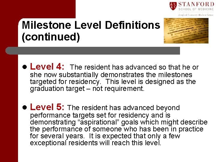 Milestone Level Definitions (continued) l Level 4: l Level 5: The resident has advanced