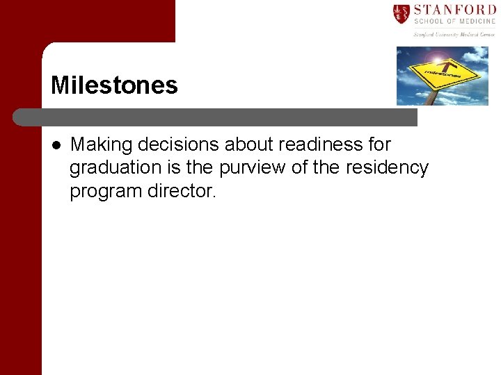 Milestones l Making decisions about readiness for graduation is the purview of the residency