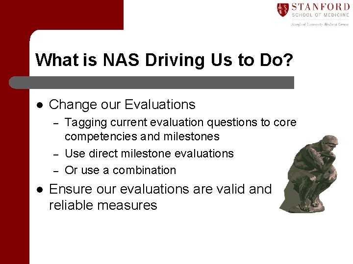 What is NAS Driving Us to Do? l Change our Evaluations – – –