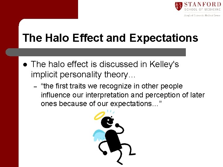 The Halo Effect and Expectations l The halo effect is discussed in Kelley's implicit
