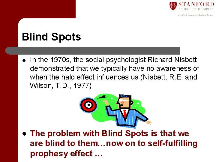 Blind Spots l In the 1970 s, the social psychologist Richard Nisbett demonstrated that