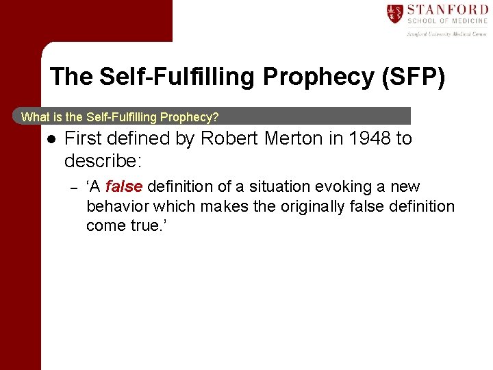 The Self-Fulfilling Prophecy (SFP) What is the Self-Fulfilling Prophecy? l First defined by Robert