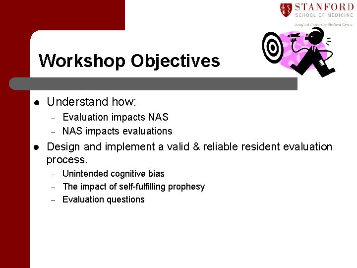 Workshop Objectives l Understand how: – – l Evaluation impacts NAS impacts evaluations Design