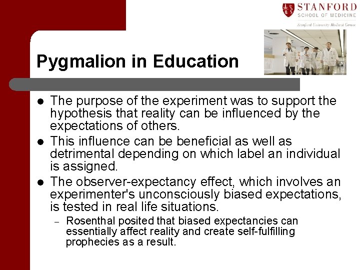 Pygmalion in Education l l l The purpose of the experiment was to support