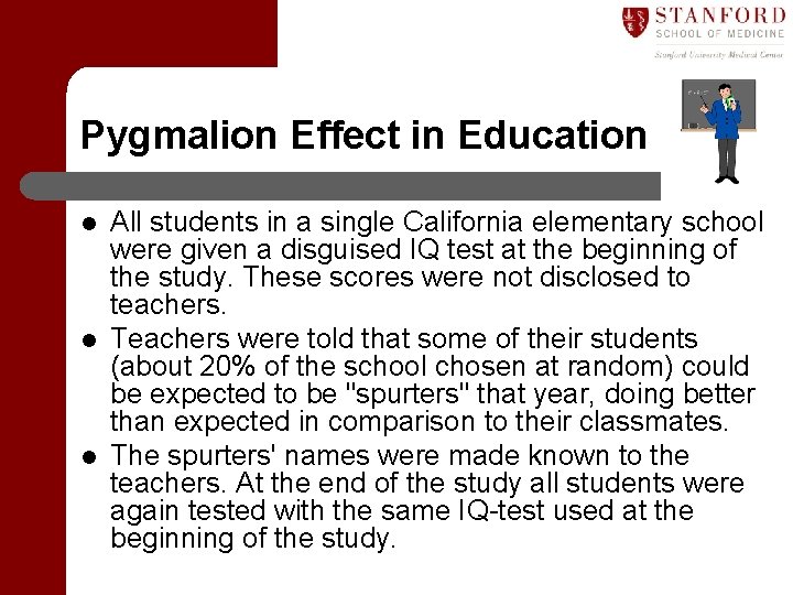 Pygmalion Effect in Education l l l All students in a single California elementary