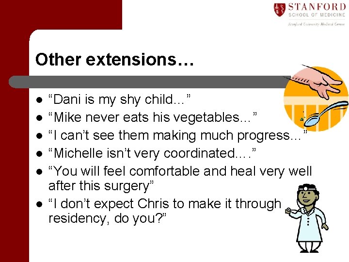 Other extensions… l l l “Dani is my shy child…” “Mike never eats his