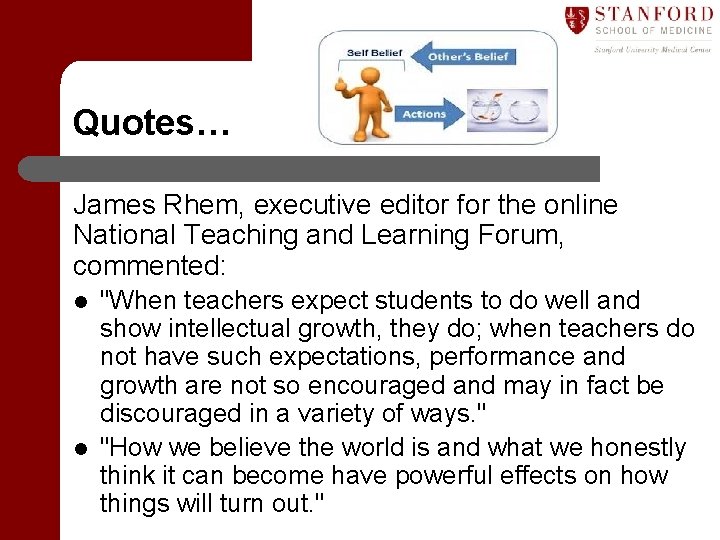 Quotes… James Rhem, executive editor for the online National Teaching and Learning Forum, commented: