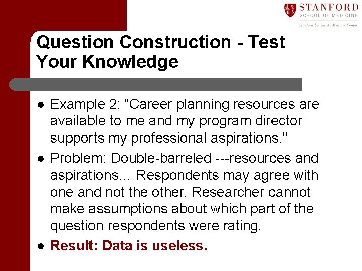 Question Construction - Test Your Knowledge l l l Example 2: “Career planning resources