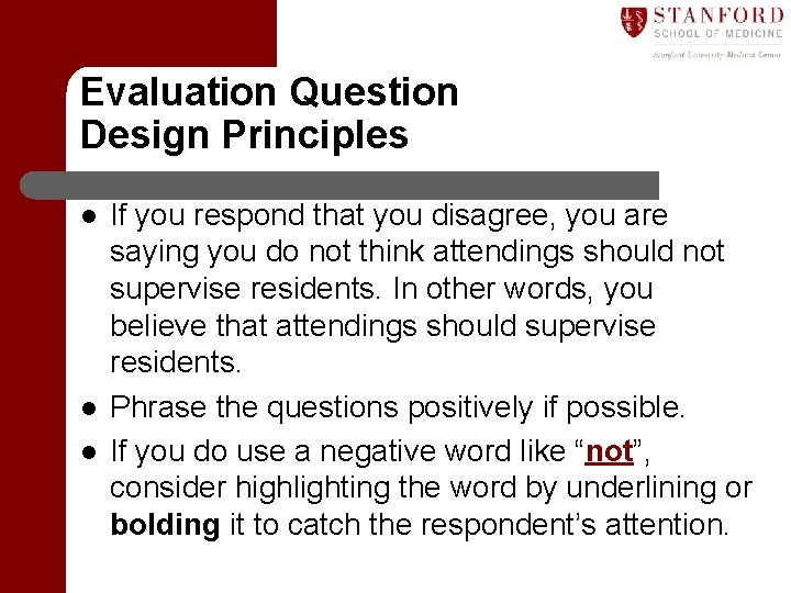 Evaluation Question Design Principles l l l If you respond that you disagree, you