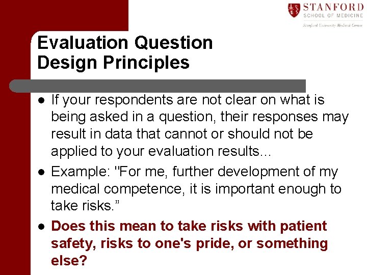 Evaluation Question Design Principles l l l If your respondents are not clear on