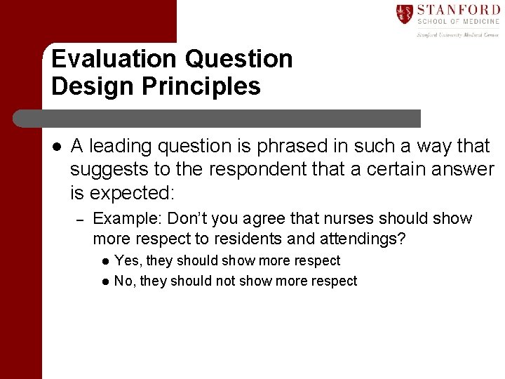 Evaluation Question Design Principles l A leading question is phrased in such a way
