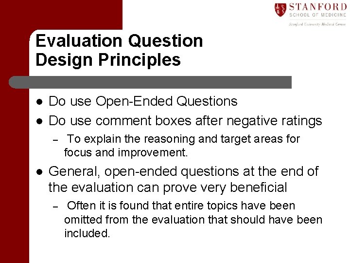 Evaluation Question Design Principles l l Do use Open-Ended Questions Do use comment boxes