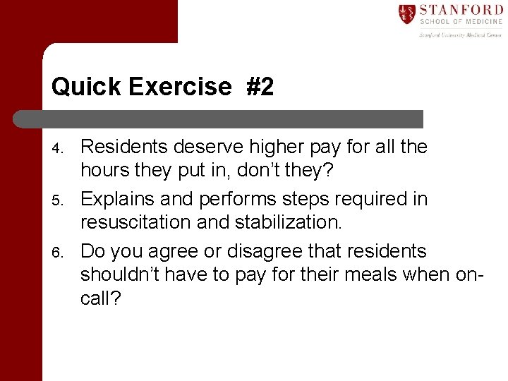 Quick Exercise #2 4. 5. 6. Residents deserve higher pay for all the hours