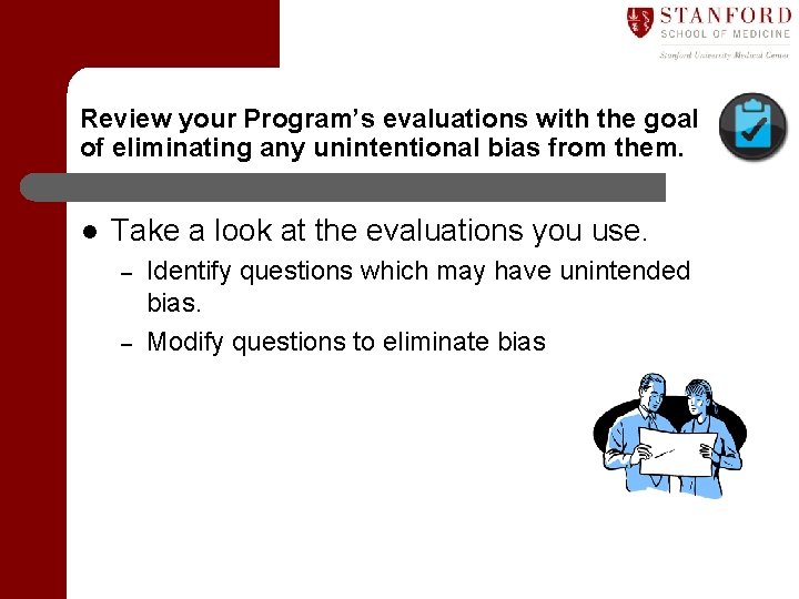 Review your Program’s evaluations with the goal of eliminating any unintentional bias from them.