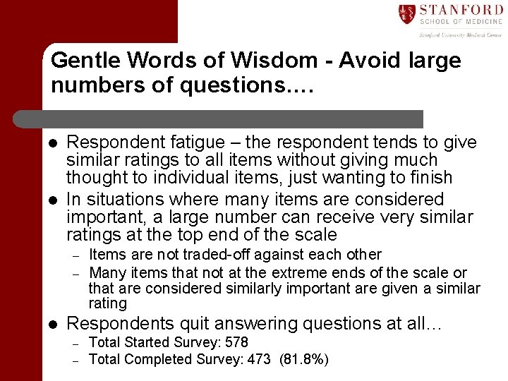 Gentle Words of Wisdom - Avoid large numbers of questions…. l l Respondent fatigue