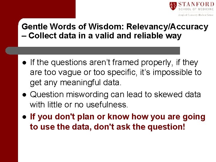 Gentle Words of Wisdom: Relevancy/Accuracy – Collect data in a valid and reliable way