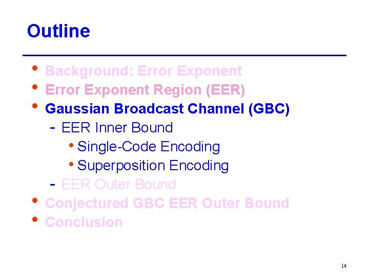 Outline • Background: Error Exponent • Error Exponent Region (EER) • Gaussian Broadcast Channel