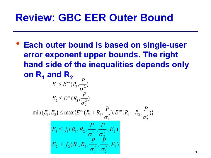 Review: GBC EER Outer Bound • Each outer bound is based on single-user error