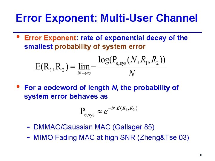 Error Exponent: Multi-User Channel • Error Exponent: rate of exponential decay of the smallest