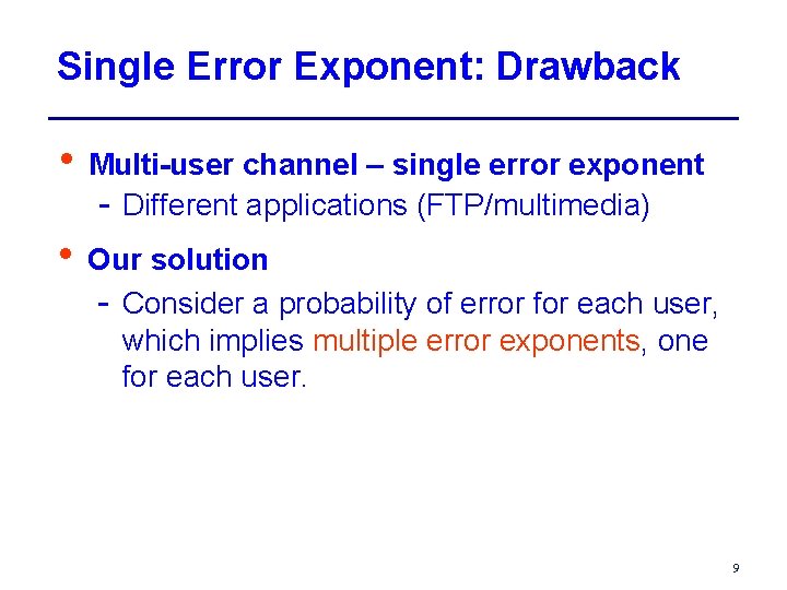 Single Error Exponent: Drawback • Multi-user channel – single error exponent - Different applications