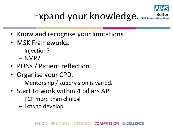 Expand your knowledge. • Know and recognise your limitations. • MSK Frameworks. – Injection?